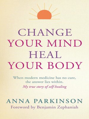 cover image of Change Your Mind, Heal Your Body